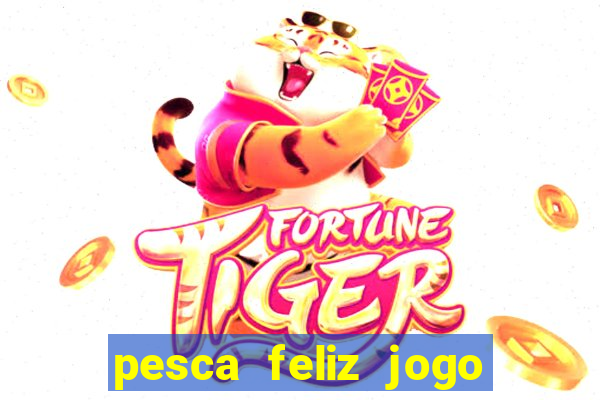 pesca feliz jogo cassino download